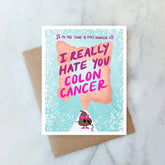 I Really Hate Colon Cancer - Greeting Card